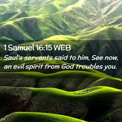 Picture 02 - 1 Samuel 16:15 WEB - Saul's servants said to him, See now, an evil - Bible Verse Picture