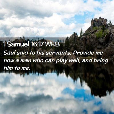 Picture 02 - 1 Samuel 16:17 WEB - Saul said to his servants, Provide me now a man - Bible Verse Picture