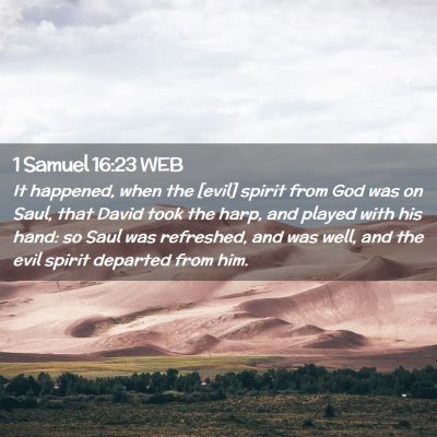 Picture 02 - 1 Samuel 16:23 WEB - It happened, when the [evil] spirit from God was - Bible Verse Picture