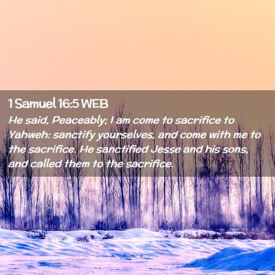 Picture 02 - 1 Samuel 16:5 WEB - He said, Peaceably; I am come to sacrifice to - Bible Verse Picture