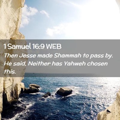 Picture 02 - 1 Samuel 16:9 WEB - Then Jesse made Shammah to pass by. He said, - Bible Verse Picture
