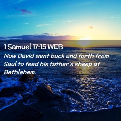 Picture 02 - 1 Samuel 17:15 WEB - Now David went back and forth from Saul to feed - Bible Verse Picture