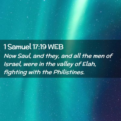Picture 02 - 1 Samuel 17:19 WEB - Now Saul, and they, and all the men of Israel, - Bible Verse Picture