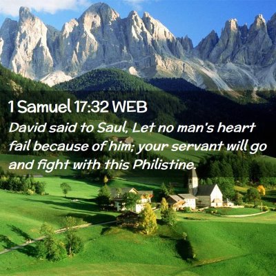 Picture 02 - 1 Samuel 17:32 WEB - David said to Saul, Let no man's heart fail - Bible Verse Picture