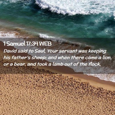 Picture 02 - 1 Samuel 17:34 WEB - David said to Saul, Your servant was keeping his - Bible Verse Picture