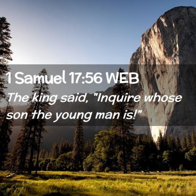 Picture 02 - 1 Samuel 17:56 WEB - The king said, 