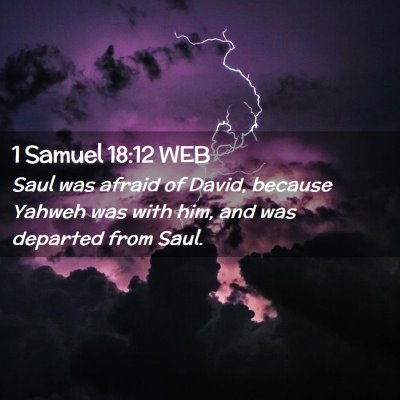 Picture 02 - 1 Samuel 18:12 WEB - Saul was afraid of David, because Yahweh was with - Bible Verse Picture