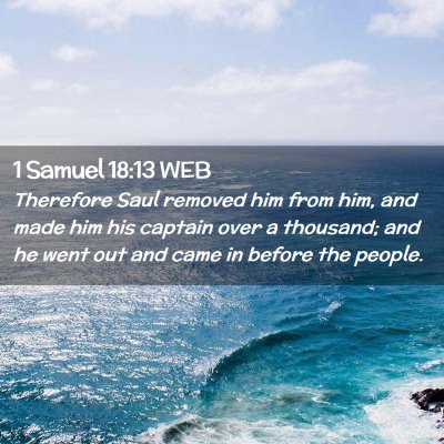 Picture 02 - 1 Samuel 18:13 WEB - Therefore Saul removed him from him, and made him - Bible Verse Picture