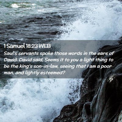 Picture 02 - 1 Samuel 18:23 WEB - Saul's servants spoke those words in the ears of - Bible Verse Picture