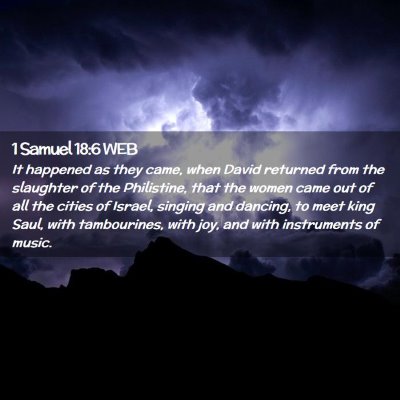 Picture 02 - 1 Samuel 18:6 WEB - It happened as they came, when David returned - Bible Verse Picture