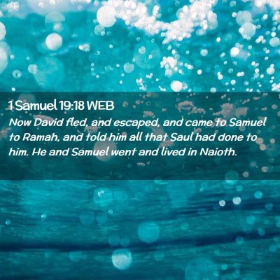 Picture 02 - 1 Samuel 19:18 WEB - Now David fled, and escaped, and came to Samuel - Bible Verse Picture