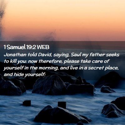 Picture 02 - 1 Samuel 19:2 WEB - Jonathan told David, saying, Saul my father seeks - Bible Verse Picture