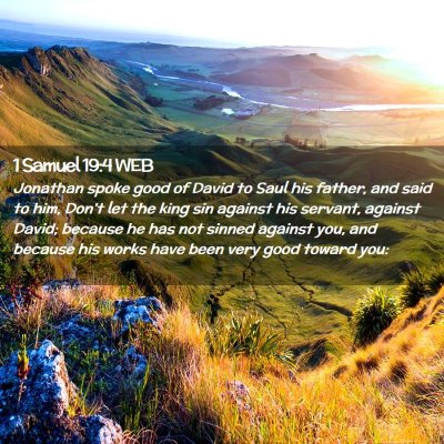 Picture 02 - 1 Samuel 19:4 WEB - Jonathan spoke good of David to Saul his father, - Bible Verse Picture