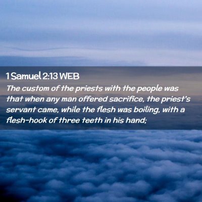 Picture 02 - 1 Samuel 2:13 WEB - The custom of the priests with the people was - Bible Verse Picture