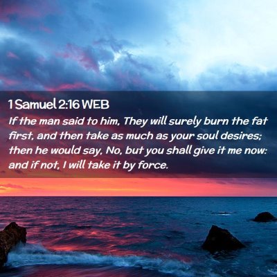 Picture 02 - 1 Samuel 2:16 WEB - If the man said to him, They will surely burn the - Bible Verse Picture