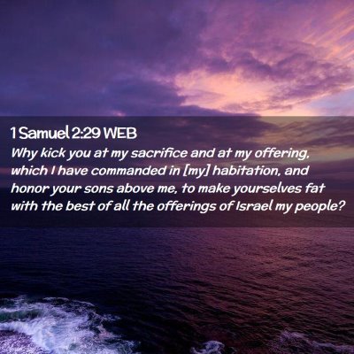 Picture 02 - 1 Samuel 2:29 WEB - Why kick you at my sacrifice and at my offering, - Bible Verse Picture