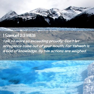 Picture 02 - 1 Samuel 2:3 WEB - Talk no more so exceeding proudly; Don't let - Bible Verse Picture