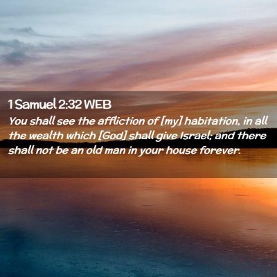 Picture 02 - 1 Samuel 2:32 WEB - You shall see the affliction of [my] habitation, - Bible Verse Picture