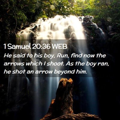 Picture 02 - 1 Samuel 20:36 WEB - He said to his boy, Run, find now the arrows - Bible Verse Picture