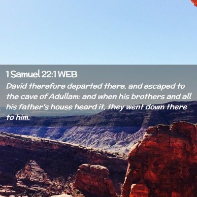 Picture 02 - 1 Samuel 22:1 WEB - David therefore departed there, and escaped to - Bible Verse Picture