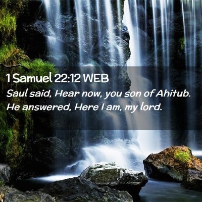 Picture 02 - 1 Samuel 22:12 WEB - Saul said, Hear now, you son of Ahitub. He - Bible Verse Picture