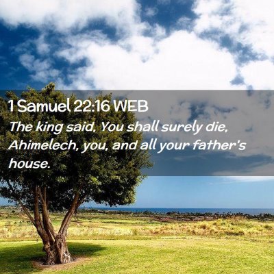 Picture 02 - 1 Samuel 22:16 WEB - The king said, You shall surely die, Ahimelech, - Bible Verse Picture