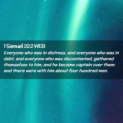 Picture 02 - 1 Samuel 22:2 WEB - Everyone who was in distress, and everyone who - Bible Verse Picture