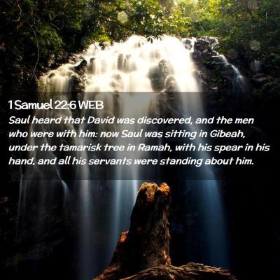 Picture 02 - 1 Samuel 22:6 WEB - Saul heard that David was discovered, and the men - Bible Verse Picture
