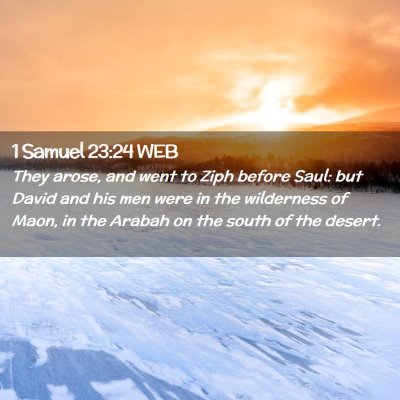 Picture 02 - 1 Samuel 23:24 WEB - They arose, and went to Ziph before Saul: but - Bible Verse Picture