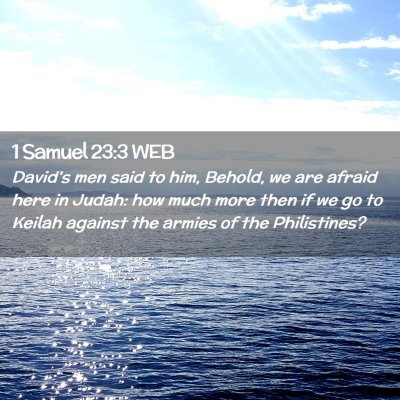 Picture 02 - 1 Samuel 23:3 WEB - David's men said to him, Behold, we are afraid - Bible Verse Picture