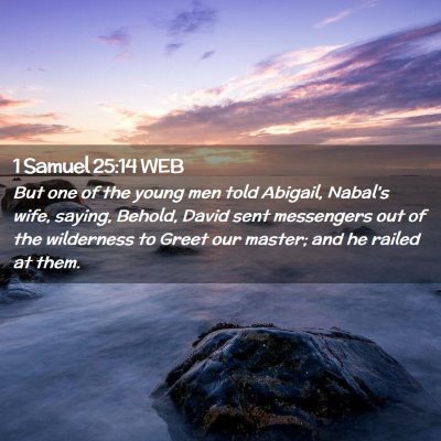 Picture 02 - 1 Samuel 25:14 WEB - But one of the young men told Abigail, Nabal's - Bible Verse Picture