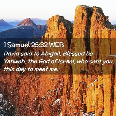Picture 02 - 1 Samuel 25:32 WEB - David said to Abigail, Blessed be Yahweh, the God - Bible Verse Picture