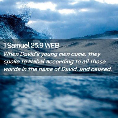 Picture 02 - 1 Samuel 25:9 WEB - When David's young men came, they spoke to Nabal - Bible Verse Picture