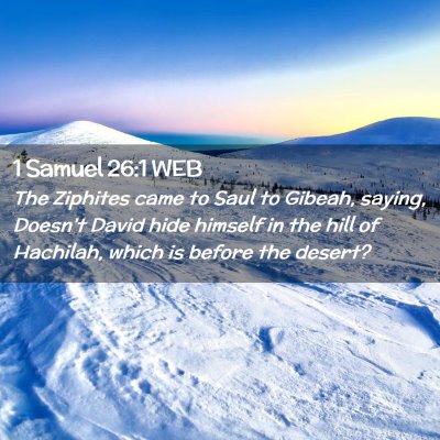 Picture 02 - 1 Samuel 26:1 WEB - The Ziphites came to Saul to Gibeah, saying, - Bible Verse Picture
