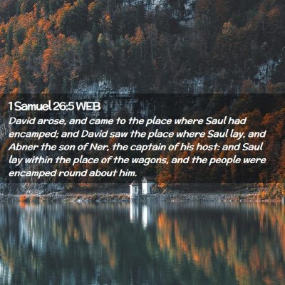 Picture 02 - 1 Samuel 26:5 WEB - David arose, and came to the place where Saul had - Bible Verse Picture
