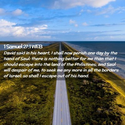 Picture 02 - 1 Samuel 27:1 WEB - David said in his heart, I shall now perish one - Bible Verse Picture