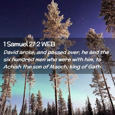 Picture 02 - 1 Samuel 27:2 WEB - David arose, and passed over, he and the six - Bible Verse Picture