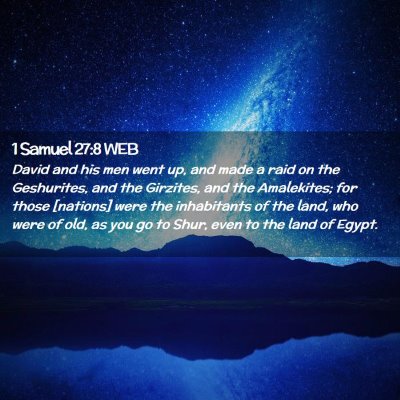 Picture 02 - 1 Samuel 27:8 WEB - David and his men went up, and made a raid on the - Bible Verse Picture