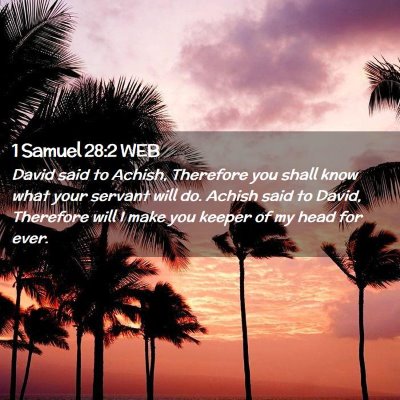 Picture 02 - 1 Samuel 28:2 WEB - David said to Achish, Therefore you shall know - Bible Verse Picture