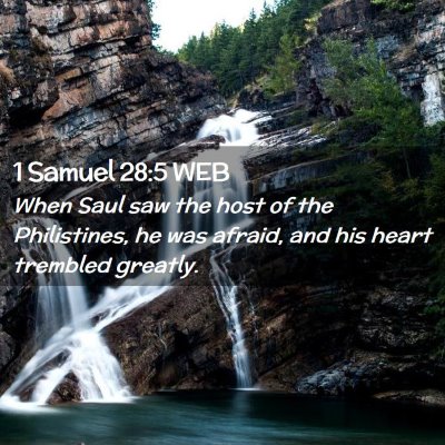Picture 02 - 1 Samuel 28:5 WEB - When Saul saw the host of the Philistines, he was - Bible Verse Picture