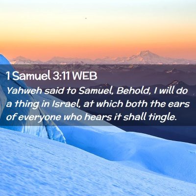 Picture 02 - 1 Samuel 3:11 WEB - Yahweh said to Samuel, Behold, I will do a thing - Bible Verse Picture