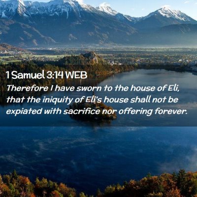 Picture 02 - 1 Samuel 3:14 WEB - Therefore I have sworn to the house of Eli, that - Bible Verse Picture