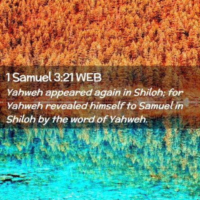 Picture 02 - 1 Samuel 3:21 WEB - Yahweh appeared again in Shiloh; for Yahweh - Bible Verse Picture