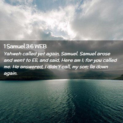 Picture 02 - 1 Samuel 3:6 WEB - Yahweh called yet again, Samuel. Samuel arose and - Bible Verse Picture