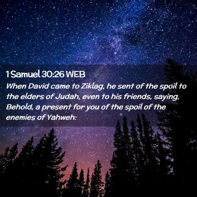 Picture 02 - 1 Samuel 30:26 WEB - When David came to Ziklag, he sent of the spoil - Bible Verse Picture