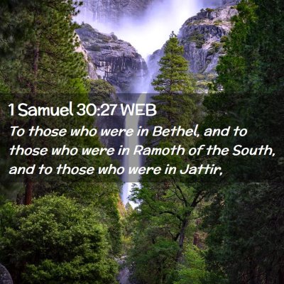Picture 02 - 1 Samuel 30:27 WEB - To those who were in Bethel, and to those who - Bible Verse Picture