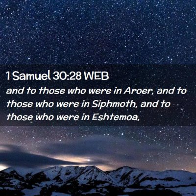 Picture 02 - 1 Samuel 30:28 WEB - and to those who were in Aroer, and to those who - Bible Verse Picture