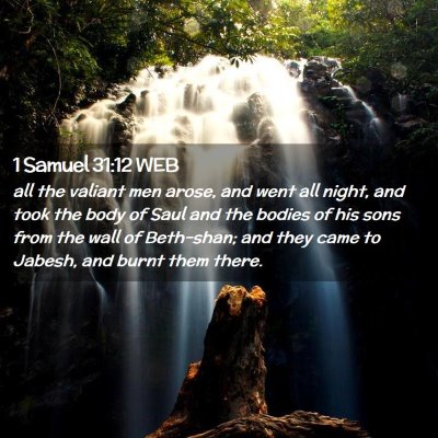 Picture 02 - 1 Samuel 31:12 WEB - all the valiant men arose, and went all night, - Bible Verse Picture