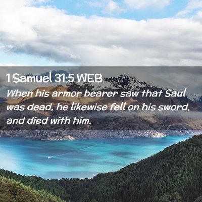 Picture 02 - 1 Samuel 31:5 WEB - When his armor bearer saw that Saul was dead, he - Bible Verse Picture