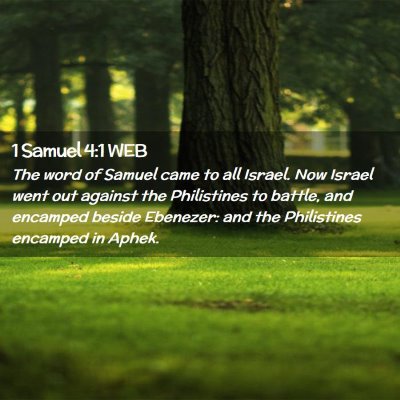 Picture 02 - 1 Samuel 4:1 WEB - The word of Samuel came to all Israel. Now Israel - Bible Verse Picture